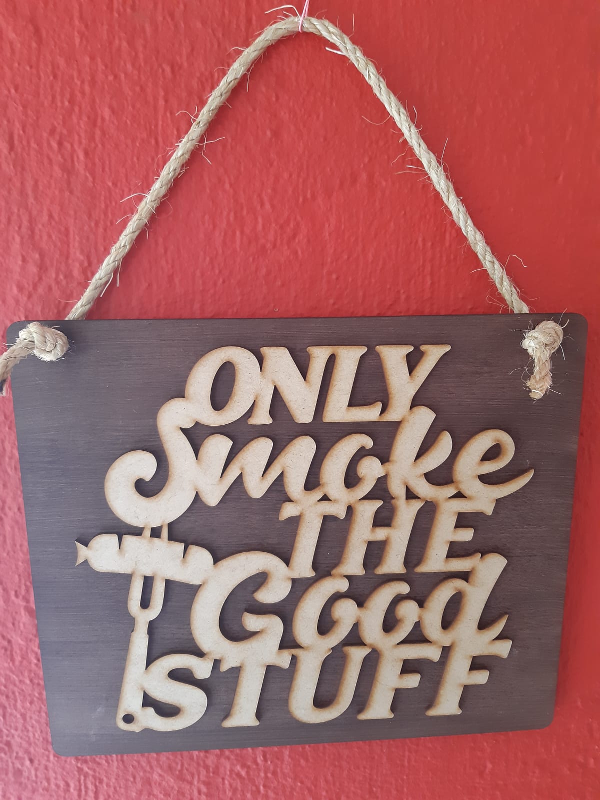 'Only Smoke the Good Stuff' Wall Hanging